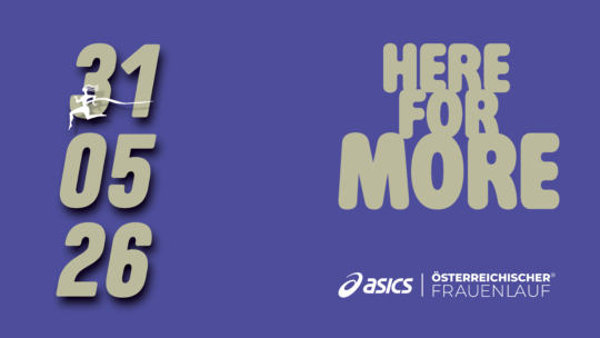 Lila Grafik mit großer cremefarbener Schrift 31 05 26 auf der linken Seite, die eine stilisierte Läuferin zeigt. Rechts steht in fetter Schrift HIER FÜR MEHR, darunter die Logos von ASICS und Österreichischer Frauenlauf.